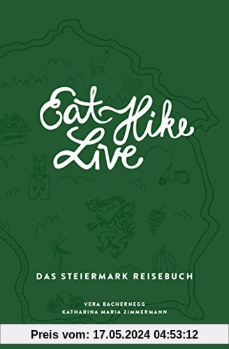 Eat Hike Live: Das Steiermark Reisebuch (Eat Write Live Reisebücher)